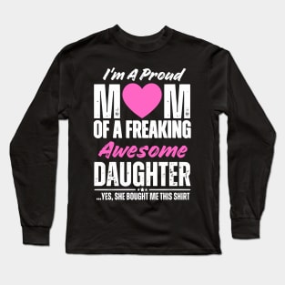 I'm A Proud Mom Shirt Gift From Daughter Funny Mothers Day Long Sleeve T-Shirt